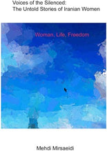 Load image into Gallery viewer, Voices of The Silenced: The Untold Stories of Iranian Women
