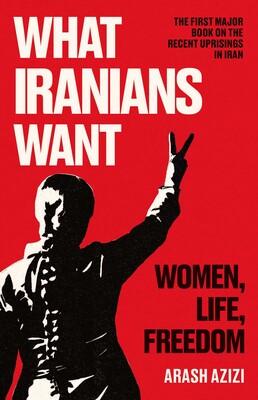 What Iranians Want; Woman, Life, Freedom